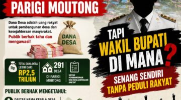 LEBIH DARI RP2,5 TRILIUN MENGALIR KE 291 DESA PARIGI MOUTONG: DAFTAR NAMA KEPALA DESA DAN ANGGARAN YANG DIKELOLA, TAPI WAKIL BUPATI DI MANA? SENANG SENDIRI TANPA PEDULI RAKYAT